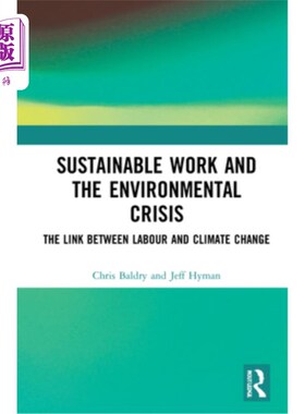 海外直订Sustainable Work and the Environmental Crisis: The Link between Labour and Clima 可持续工作与环境危机:劳动