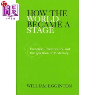 Theatricality the Stage 海外直订How and Moder Became World 世界如何成为一个舞台：存在 Question Presence