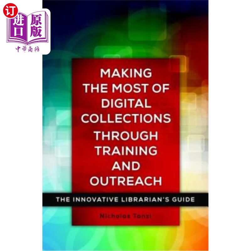 海外直订Making the Most of Digital Collections Through Training and Outreach: The Innova 通过培训和推广，充分利用数
