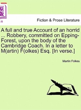 海外直订A Full and True Account of an Horrid ... Robbery, Committed on Epping-Forest, Up 对一个可怕的。。。抢劫案发