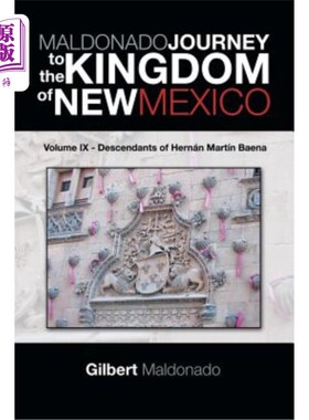 海外直订MALDONADO JOURNEY to the KINGDOM of NEW MEXICO: Volume IX - Descendants of Herná 马尔多纳多新墨西哥王国之旅