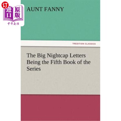 海外直订The Big Nightcap Letters Being the Fifth Book of the Series 《大睡帽信》是该系列的第五本书