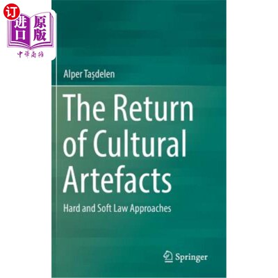 海外直订The Return of Cultural Artefacts: Hard and Soft Law Approaches 文化文物的回归:硬法与软法途径