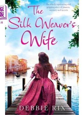 海外直订The Silk Weaver's Wife: An utterly captivating and gripping story of passion, my 织女的妻子:一个完全迷人和