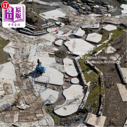 海外直订Dfla: Chronologies of Practice at Dermot Foley Landscape Architects Dfla: Dermot Foley Land