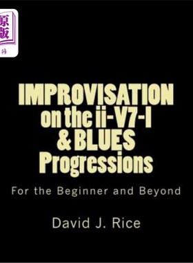 海外直订Improvisation on the II-V7-I & Blues Progressions for the Beginner and Beyond 为初学者和初学者即兴创作II-V7