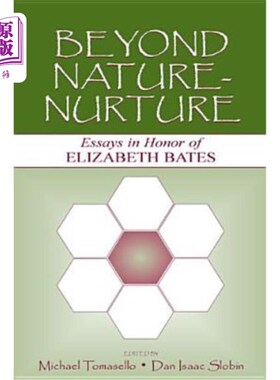 海外直订Beyond Nature-Nurture: Essays in Honor of Elizabeth Bates 超越自然-后天:纪念伊丽莎白·贝茨的散文