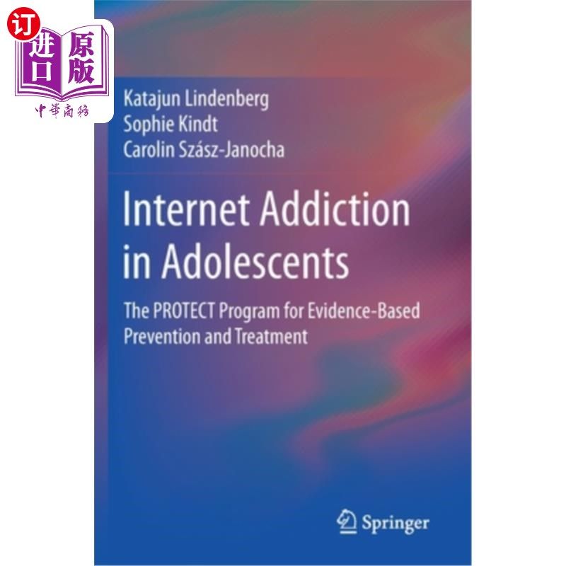 海外直订Internet Addiction in Adolescents: The Protect Program for Evidence-Based Preven 青少年网瘾:基于证据的预防