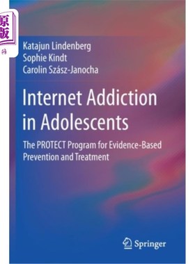 海外直订Internet Addiction in Adolescents: The Protect Program for Evidence-Based Preven 青少年网瘾:基于证据的预防