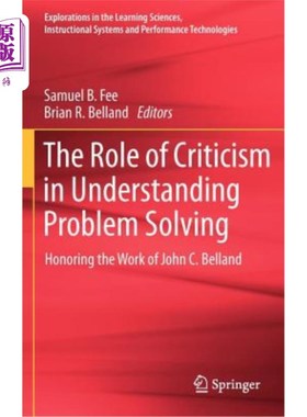 海外直订The Role of Criticism in Understanding Problem Solving: Honoring the Work of Joh 批评在理解问题解决中的作用：表