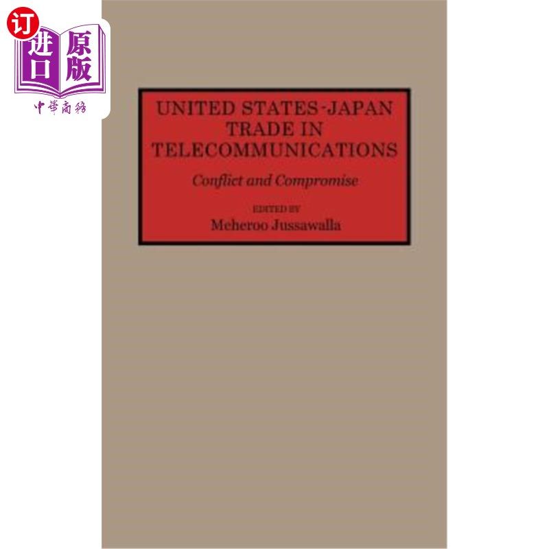 海外直订United States-Japan Trade in Telecommunications: Conflict and Compromise 美日电信贸易:冲突与妥协