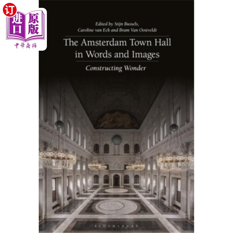 海外直订The Amsterdam Town Hall in Words and Images: Constructing Wonders 文字和图像中的阿姆斯特丹市政厅:建造奇迹