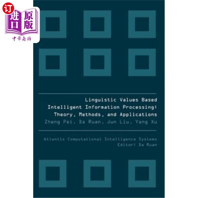 海外直订Linguistic Values Based Intelligent Information Processing: Theory, Methods and  基于语言价值的智能信息处理