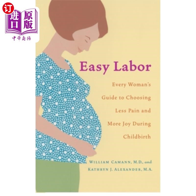 海外直订医药图书Easy Labor: Every Woman's Guide to Choosing Less Pain and More Joy During Childb 轻松分娩:每个女人