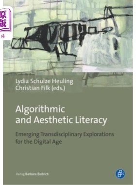 海外直订Algorithmic and Aesthetic Literacy: Emerging Transdisciplinary Explorations for  算法与审美素养:数字时代新