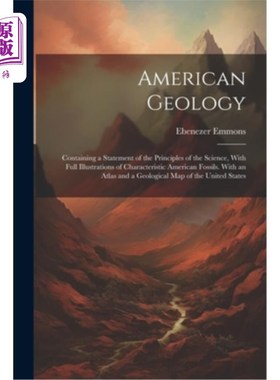海外直订American Geology: Containing a Statement of the Principles of the Science, With  美国地质学：包含科学原理的