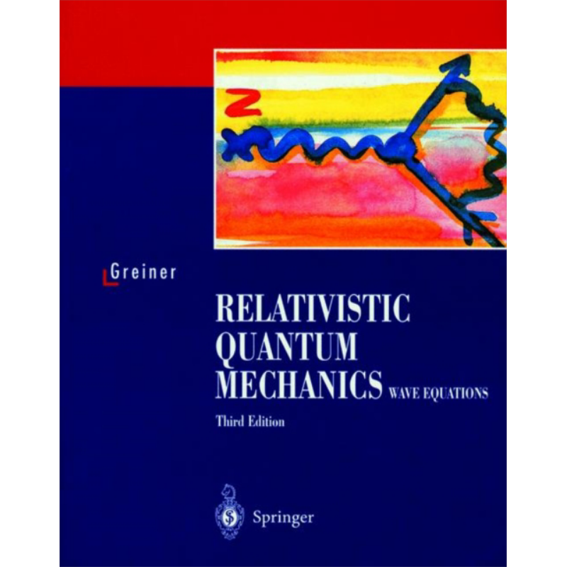 现货 相对论量子力学 波动方程 第3版 Relativistic Quantum Mechanics Wave Equations 英文原版 Walter Greiner【中商原版】