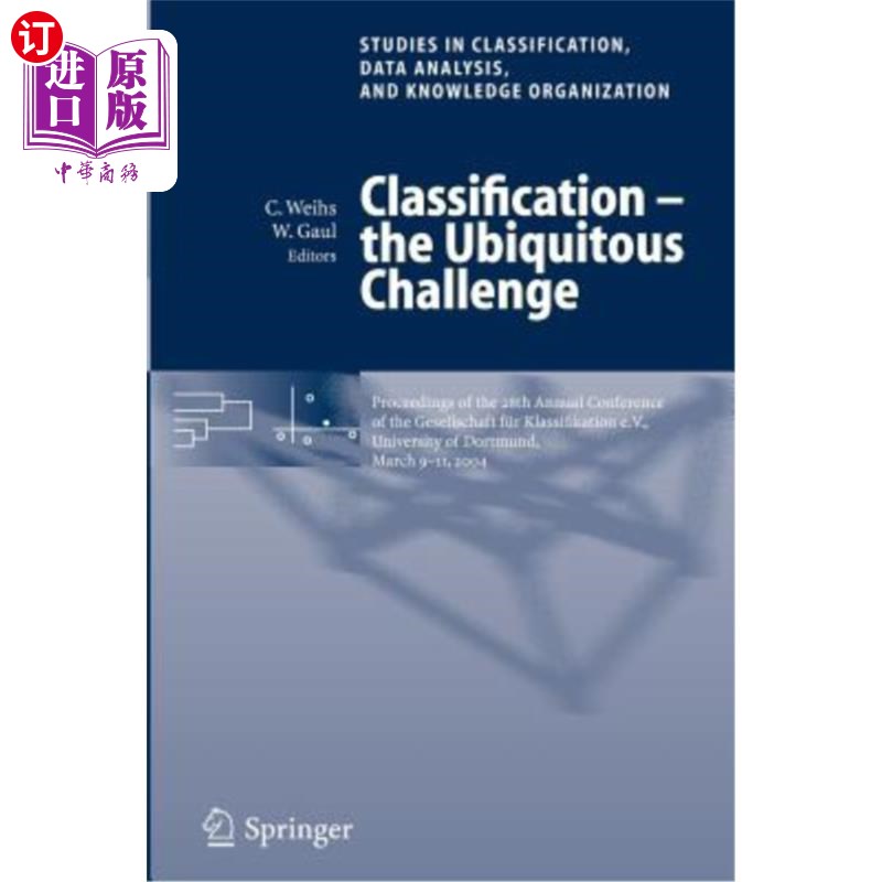 海外直订Classification- The Ubiquitous Challenge: Proceedings of the 28th Annual Confer分类——无所不在的挑战：多