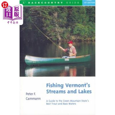 海外直订Fishing Vermont's Streams and Lakes: A Guide to the Green Mountain State's Best  钓鱼佛蒙特州的小溪和湖泊: