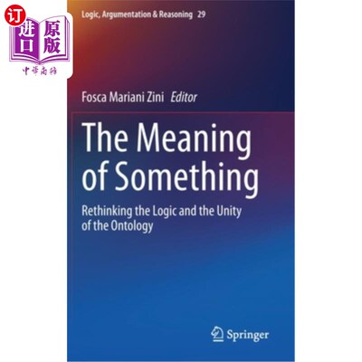海外直订The Meaning of Something: Rethinking the Logic and the Unity of the Ontology 事物的意义:对本体论的逻辑和统