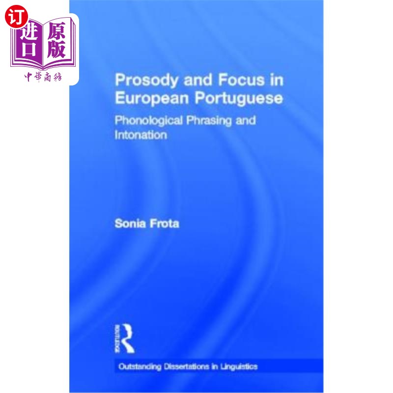 海外直订Prosody and Focus in European Portuguese: Phonological Phrasing and Intonation 欧洲葡萄牙语的韵律与焦点：英
