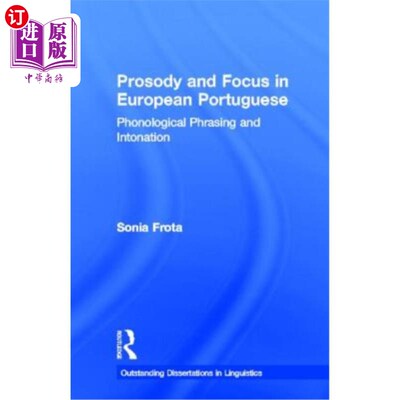 海外直订Prosody and Focus in European Portuguese: Phonological Phrasing and Intonation 欧洲葡萄牙语的韵律与焦点：英