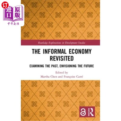 海外直订The Informal Economy Revisited: Examining the Past, Envisioning the Future 重新审视非正式经济:审视过去，展