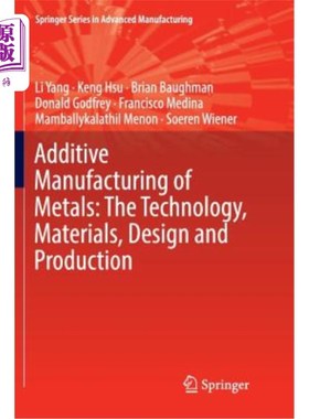 海外直订Additive Manufacturing of Metals: The Technology, Materials, Design and Producti 金属增材制造:技术、材料、