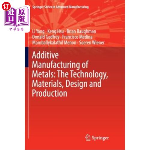 海外直订Additive Manufacturing of Metals: The Technology, Materials, Design and Producti 金属增材制造:技术、材料、