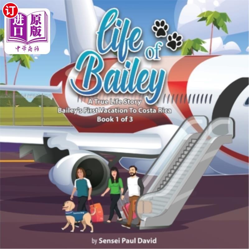 海外直订Life of Bailey: Bailey's First Vacation To Costa Rica - Book 1 of 3 贝利的生活:贝利第一次去哥斯达黎加的假期