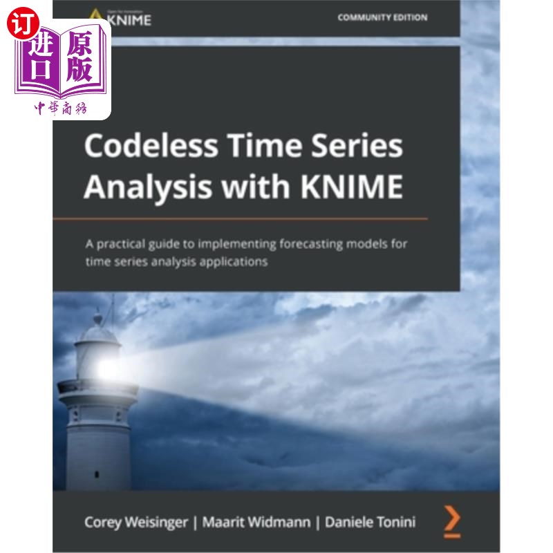 海外直订Codeless Time Series Analysis with KNIME: A practical guide to implementing fore 使用KNIME进行无代码时间序