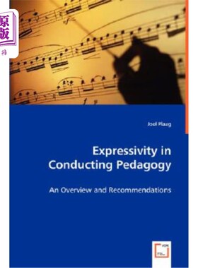 海外直订Expressivity in Conducting Pedagogy - An Overview and Recommendations 教学中的表现性——概述与建议
