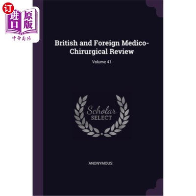 海外直订医药图书British and Foreign Medico-Chirurgical Review; Volume 41 中外外科医学评论;体积41