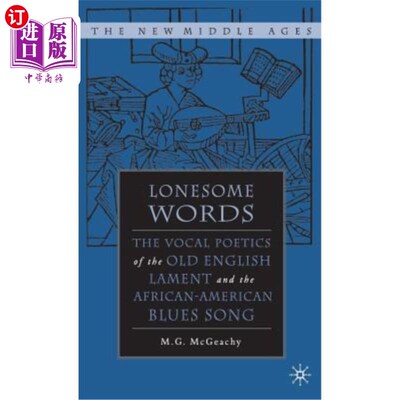 海外直订Lonesome Words: The Vocal Poetics of the Old English Lament and the African-Amer 孤独的话语：古英语悲歌与非