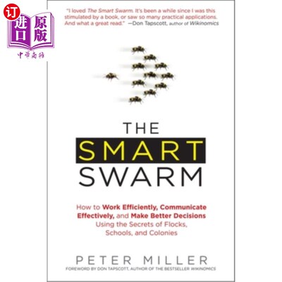 海外直订The Smart Swarm: How to Work Efficiently, Communicate Effectively, and Make Bett 聪明的蜂群:如何有效地工作