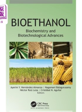 海外直订Bioethanol: Biochemistry and Biotechnological Advances 生物乙醇:生物化学和生物技术进展