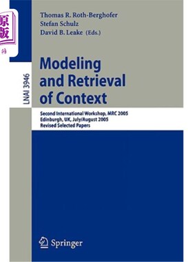 海外直订Modeling and Retrieval of Context: Second International Workshop, Mrc 2005, Edin 情景建模与检索:第二届国际