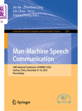 海外直订Man-Machine Speech Communication: 18th National Conference, Ncmmsc 2023, Suzhou, Man-Machin