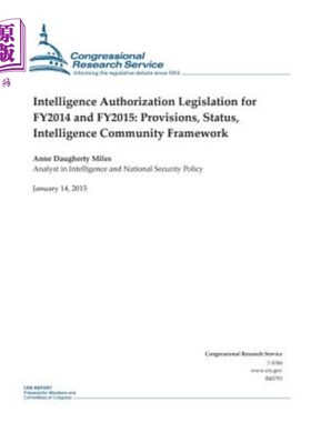 海外直订Intelligence Authorization Legislation for Fy2014 and Fy2015: Provisions, Status 2014财年和201