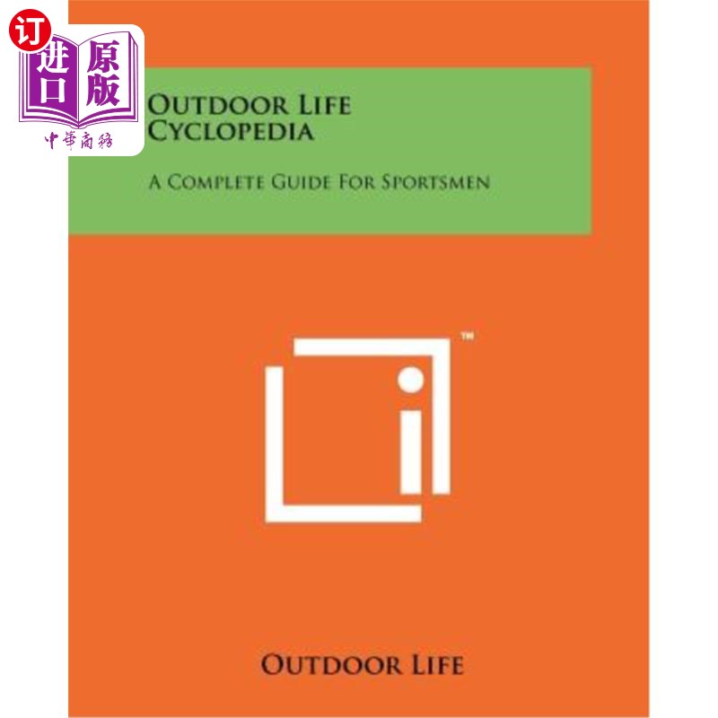 海外直订Outdoor Life Cyclopedia: A Complete Guide for Sportsmen 户外生活百科全书:运动员的完整指南