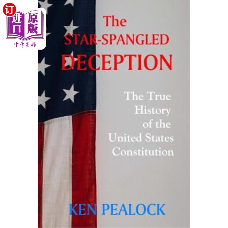 海外直订The Star-Spangled Deception: The True History of the United States Constitution 《星条旗般的欺骗:美国宪法的