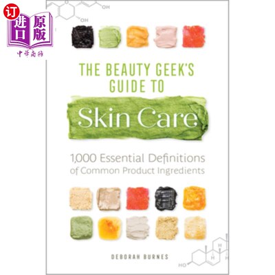 海外直订医药图书The Beauty Geek's Guide to Skin Care: 1,000 Essential Definitions of Common Prod 美容极客的皮肤护理