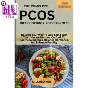 海外直订医药图书The Complete Pcos Diet Cookbook for Beginners: Nourish Your Way To well-being Wi 完整的多囊卵巢综合