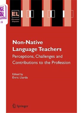 海外直订Non-Native Language Teachers: Perceptions, Challenges and Contributions to the P 非母语教师：认知、挑战和对专业