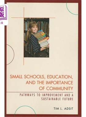 海外直订Small Schools, Education, and the Importance of Community: Pathways to Improveme 小型学校、教育和社区的重要