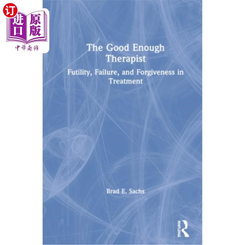 海外直订医药图书The Good Enough Therapist: Futility, Failure, and Forgiveness in Treatment 足够好的治疗师:治疗中的