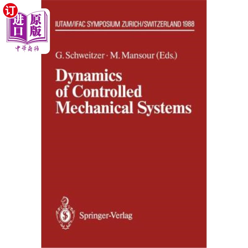 海外直订Dynamics of Controlled Mechanical Systems: Iutam/Ifac Symposium, Zurich, Switzer控制机械系统动力学: