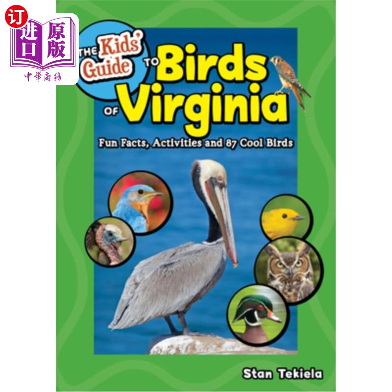 海外直订The Kids' Guide to Birds of Virginia: Fun Facts, Activities and 87 Cool Birds 弗吉尼亚鸟类儿童指南：有趣的