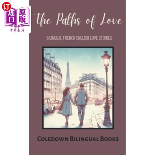 海外直订The Paths of Love: Bilingual French-English Love Stories 《爱情之路：英法双语爱情故事