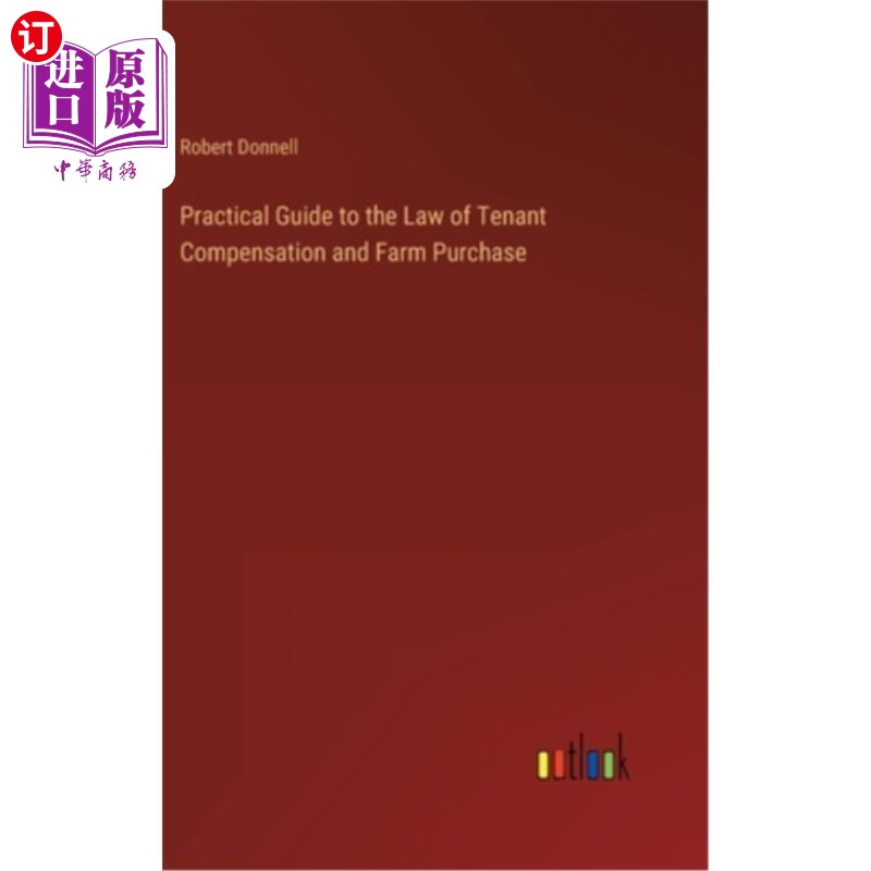 海外直订Practical Guide to the Law of Tenant Compensation and Farm Purchase 《佃户补偿和农场购买法实用指南》